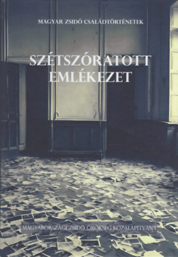 Sz�tsz�ratott eml�kezet - magyar zsid� csal�dt�rt�netek 2024
