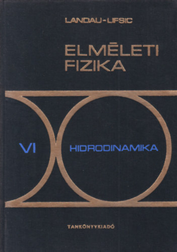 E. M. Lifsic; L. D. Landau - Elmleti fizika VI.: Hidrodinamika