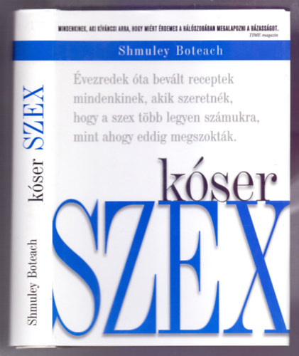 Shmuley Boteach - Kser szex (vezredek ta bevlt receptek mindenkinek, akik szeretnk, hogy a szex tbb legyen szmukra, mint ahogy eddig megszoktk)