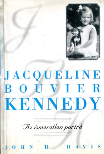 Jacqueline Bouvier Kennedy - Az ismeretlen portr