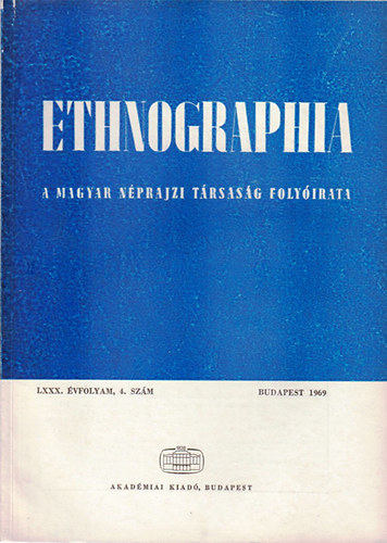 K. Kovcs Lszl  (szerk.) - Ethnographia - A Magyar Nprajzi Trsasg folyirata  LXXX. vfolyam, 4. szm 1969