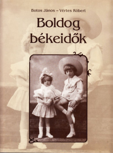Boldog bkeidk - Htkznapok az 1896-1914 kztti Magyarorszgon