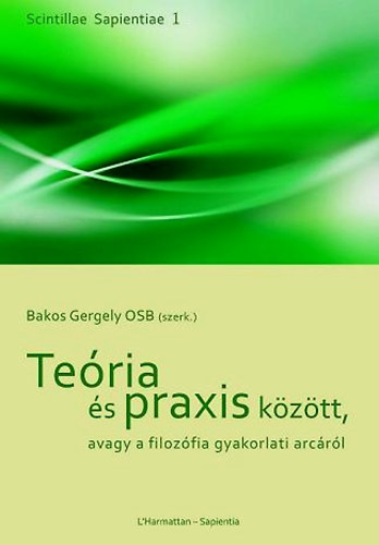 Teria s praxis kztt, avagy a filozfia gyakorlati arcrl