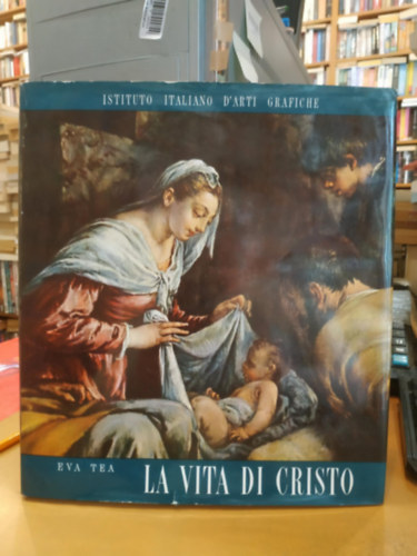 La Vita Di Cristo (Istituto Italiano D'Arti Grafiche)