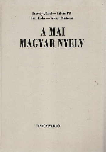 A mai magyar nyelv (Egyetemi tank�nyv - �t�dik kiad�s)