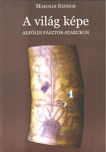 A vil�g k�pe alf�ldi p�sztor-szarukon (F�nix k�nyek 31)