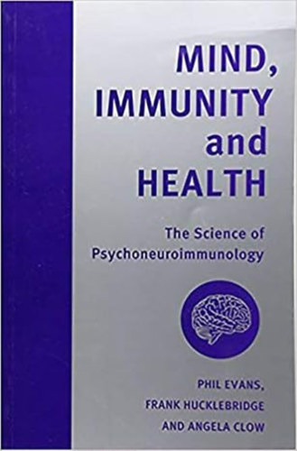 Mind, Immunity and Health: The Science of Psychoneuroimmunology