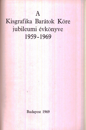 A Kisgrafika Bartok Kre jubileumi vknyve 1959-1969 (szmozott)