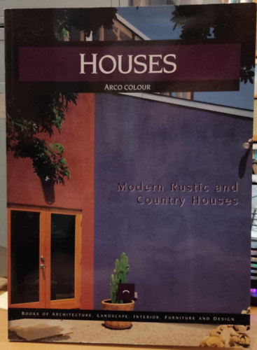 Paco  Asensio Francisco Asensio Cerver (editor) - Houses (Arco Colour) - Modern Rustic and Country Houses - Books of Architecture, Landscape, Interior, Furniture and Design