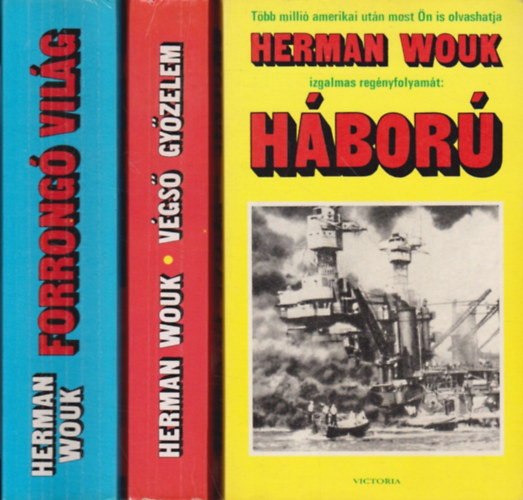 Herman Wouk - H�bor� / V�gs� gy�zelem / Forrong� vil�g
