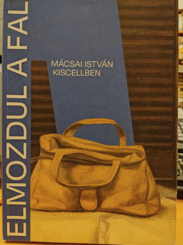 Mernyi gnes - Elmozdul a fal - Mcsai Istvn Kiscellben