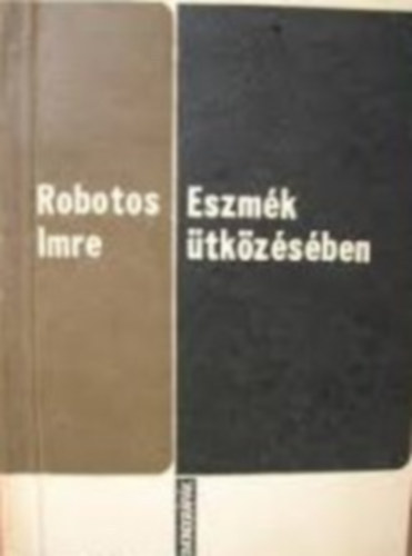 Robotos Imre - Eszmk tkzsben