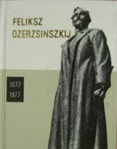 A. Tyiskov - Feliksz Dzerzsinszkij 1877-1977