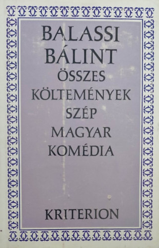 Balassi B�lint �sszes k�ltem�nyek sz�p magyar kom�dia
