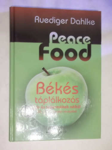 Peace Food - Bks tpllkozs hs s tejtermkek nlkl (30 zletes vegn recepttel)