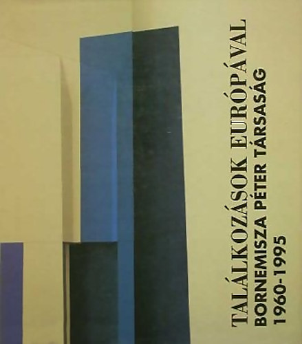 Tallkozsok Eurpval - Bornemisza Pter Trsasg (1960-1995)
