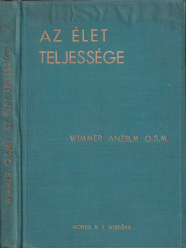 Wimmer M. Anzelm O. S. M. - Az let teljessge - Gondolatok a katolikus letstlusrl