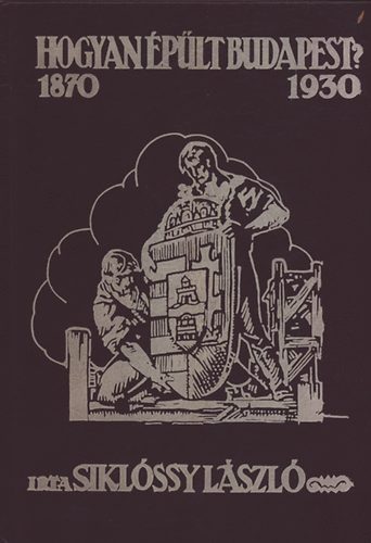 Hogyan �p�lt Budapest? (1870-1930)   Reprint!