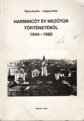 Harminc�t �v Mez�t�r t�rt�net�b�l 1944-1980 - V�logatott k�zigazgat�si dokumentumok