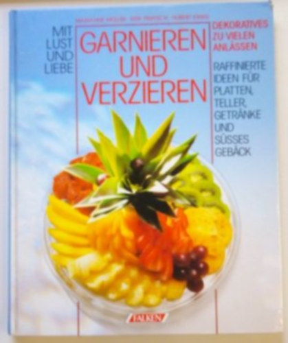Erik Pratsch, Hubert Krieg Marianne Müller - Garnieren und verzieren. Dekoratives zu vielen anlässen