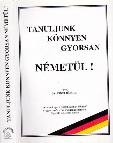 Tanuljunk k�nnyen gyorsan n�met�l! - A n�met nyelv elsaj�t�t�s�nak k�nny� �s gyors m�dszere mindenki sz�m�ra