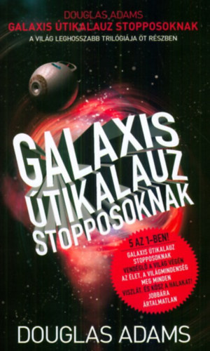 Douglas Adams - Galaxis tikalauz stopposoknak (1-5. egy ktetben)