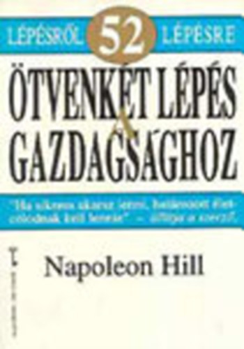 Napoleon Hill - tvenkt lps a gazdagsghoz (kulcs knyvek)