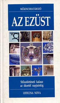Az ezst - Stlustrtneti kalauz az kortl napjainkig (Mkincshatroz)