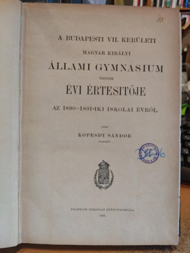 3 db A Budapesti VII. kerleti magyar kirlyi llami Gymnasium tizedik vi rtestje az 1890-1891-iki + 1891-1892-iki + 1892-1893-iki iskolai vrl