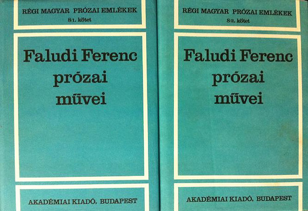 Faludi Ferenc - Faludi Ferenc przai mvei I-II.