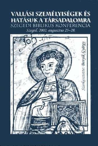 Benyik Gyrgy  (szerk.) - Vallsi szemlyisgek s hatsuk a trsadalomra