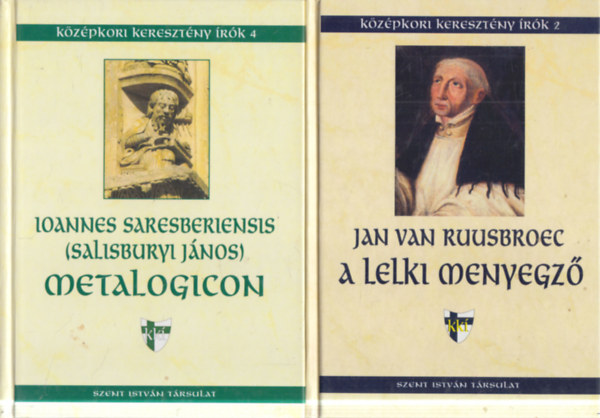 Jan van Ruusbroec Salisburyl János - 2 db. Középkori keresztény írók (Metalogicon + A lelki menyegző)