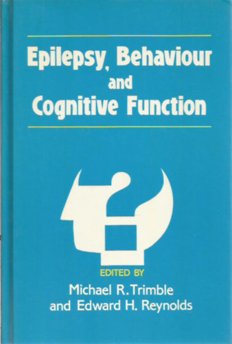 Edward H. Reynolds Michael R. Trimble - Epilepszia, viselked�s �s kognit�v funkci� (Epilepsy, Behaviour and Cognitive Function)