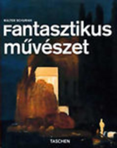 Walter Schurian - Fantasztikus mvszet (Taschen)