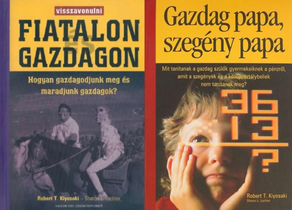 2 db a Gazdag papa sorozatbl: Visszavonulni fiatalon s gazdagon + Gazdag papa, szegny papa
