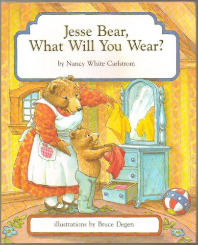 Nancy White Carlstrom - Jesse Bear, What Will You Wear?