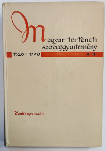 Magyar t�rt�neti sz�veggy�jtem�ny 1526-1790 II.