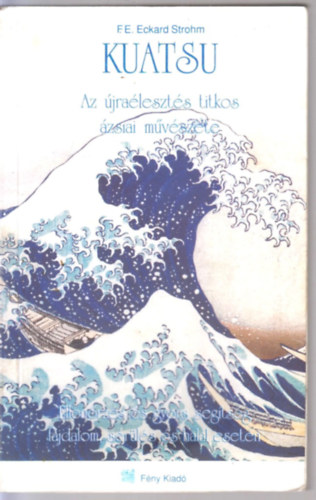F. E. Eckard Strohm - Kuatsu - Az újraélesztés titkos ázsiai művészete