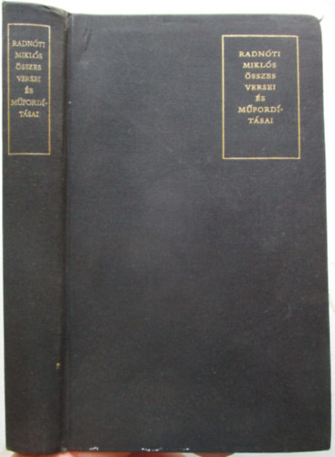 Radn�ti Mikl�s �sszes versei �s m�ford�t�sai