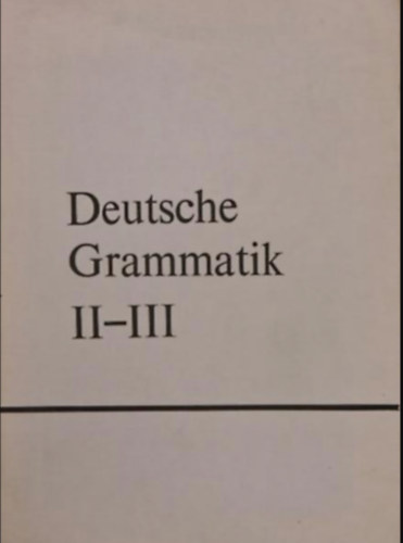 Deutsche Grammatik (fr die II. und III. Klasse...)