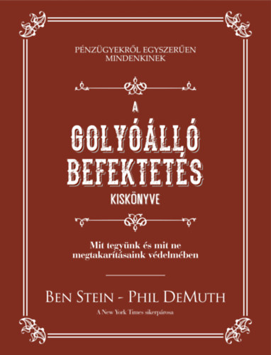 Ben Stein Phil Demuth - A golyll befektets kisknyve