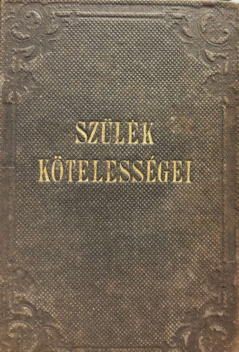 Szlk ktelessgei gyermekeik irnt, azok szletse eltt s a szletsk utni els vekben 1861.