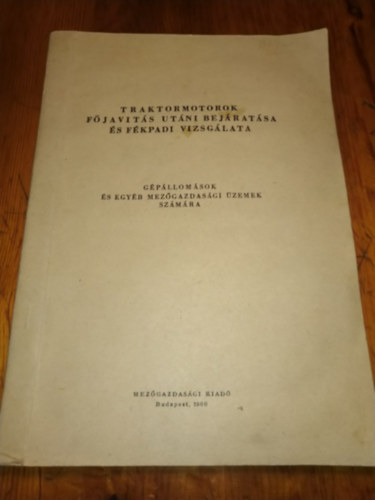 Traktormotorok f�jav�t�s ut�ni bej�rat�sa �s f�kpadi vizsg�lata