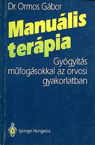 Dr. Ormos G�bor - Manu�lis ter�pia - Gy�gy�t�s m�fog�sokkal az orvosi gyakorlatban