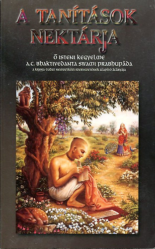 A. C. Bhaktivedanta Swami Prabhupda Srla Rpa Gosvmi - A tantsok nektrja - A szanszkrit eredetivel, annak latin bets trsval, a szavak magyar megfelelivel, fordtssal s kidolgozott magyarzatokkal