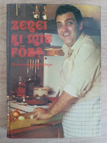 Zenei ki mit fz? - Muzsikus szakcsknyv (Fekete-fehr s sznes fotkkal, illusztrcikkal)