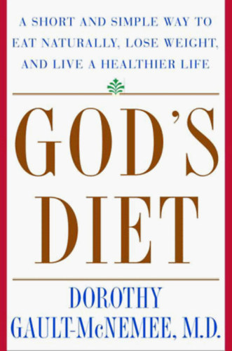 God's Diet: A Short and Simple Way to Eat Naturally, Lose Weight, and Live a Healthier Life