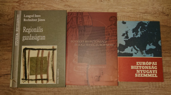 3 k�nyv a k�lkapcsolatokr�l: Eur�pai biztons��g nyugati szemmel, Egys�ges belbiztons�gi �s jogi t�rs�g Eur�p�ban, Region�lis gazdas�gtan