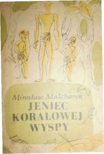 Miroslaw Malcharek - Jeniec koralowej wyspy (lengyel) (Egy korallsziget foglya)