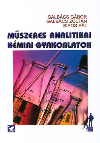 Galbcs Gbor; Galbcs Zoltn; Sipos Pl - Mszeres analitikai kmiai gyakorlatok